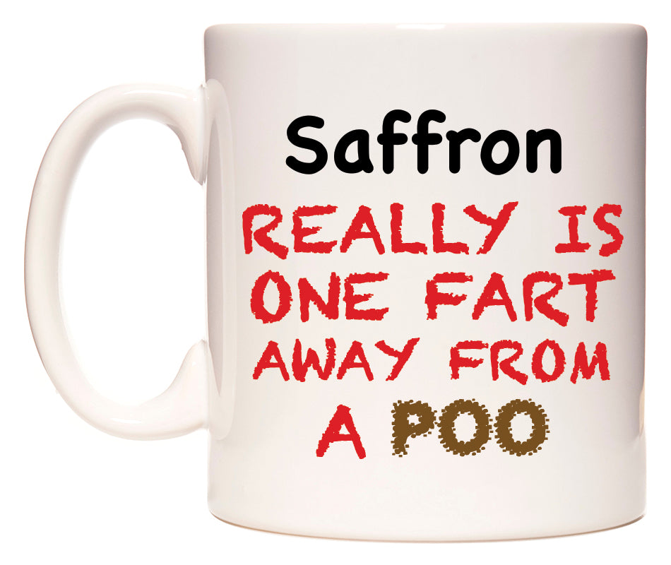 This mug features Saffron Really is ONE Fart Away from A Poo