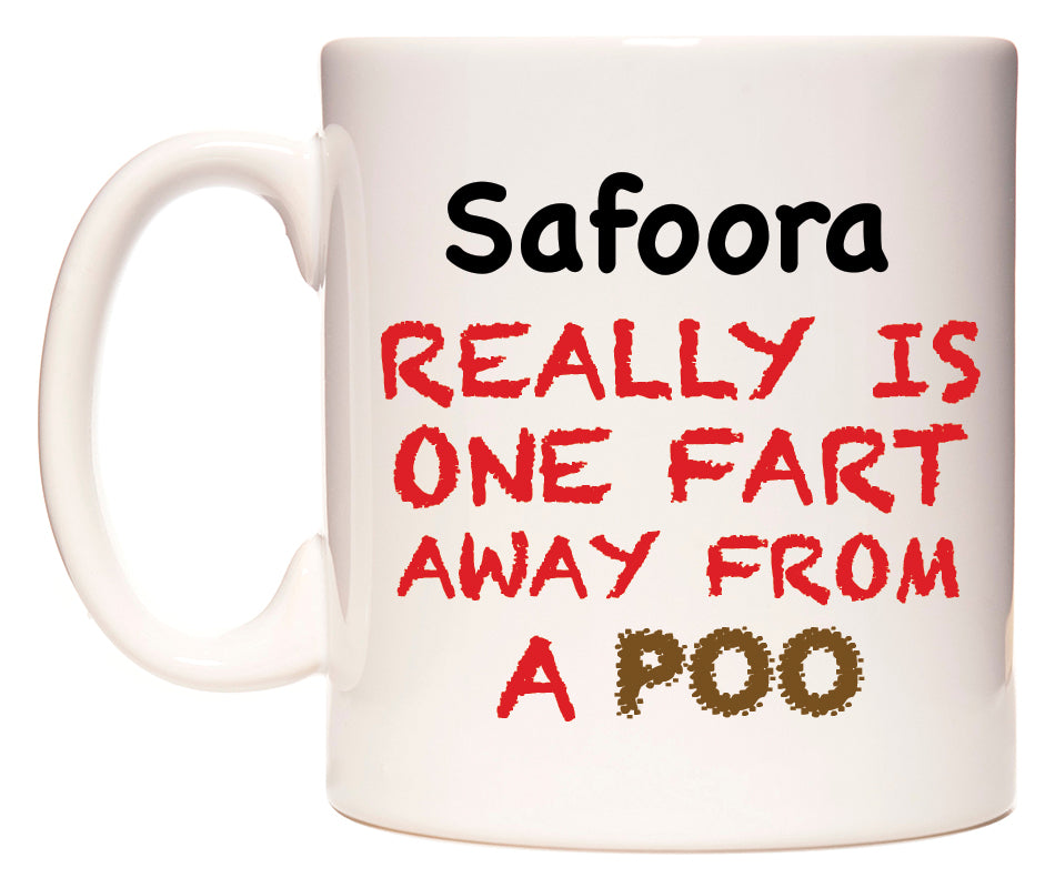 This mug features Safoora Really is ONE Fart Away from A Poo
