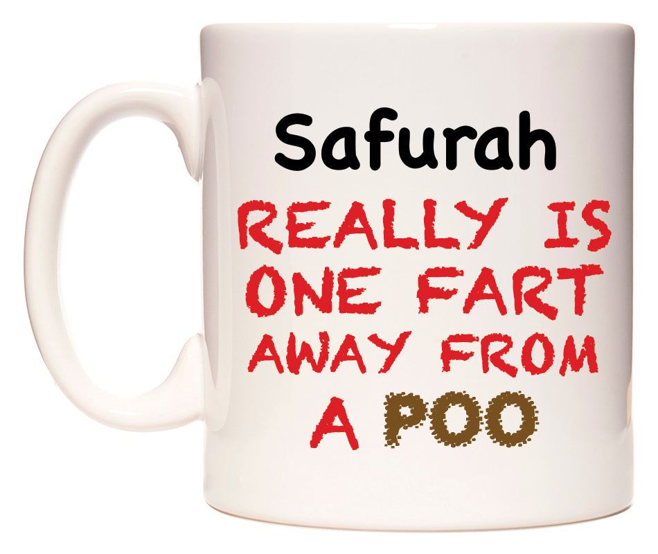 This mug features Safurah Really is ONE Fart Away from A Poo