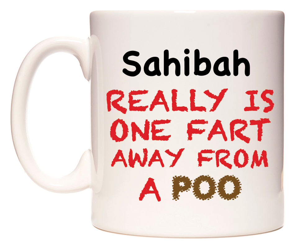 This mug features Sahibah Really is ONE Fart Away from A Poo