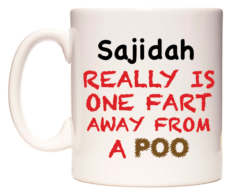 This mug features Sajidah Really is ONE Fart Away from A Poo