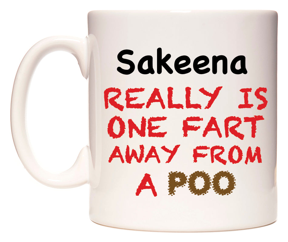 This mug features Sakeena Really is ONE Fart Away from A Poo