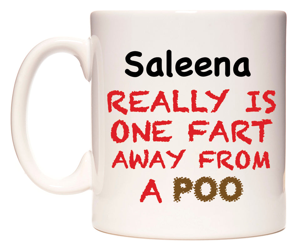 This mug features Saleena Really is ONE Fart Away from A Poo