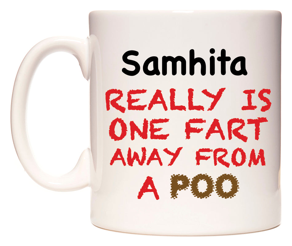 This mug features Samhita Really is ONE Fart Away from A Poo