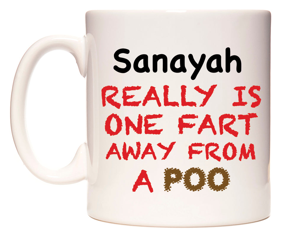This mug features Sanayah Really is ONE Fart Away from A Poo
