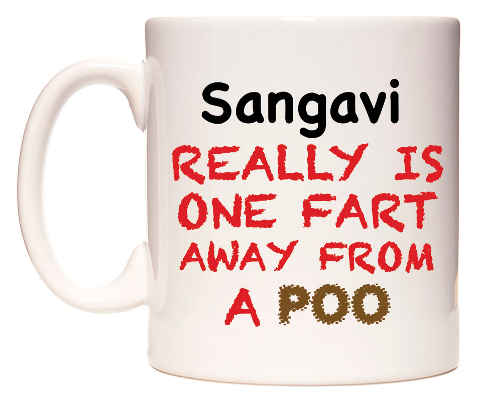 This mug features Sangavi Really is ONE Fart Away from A Poo