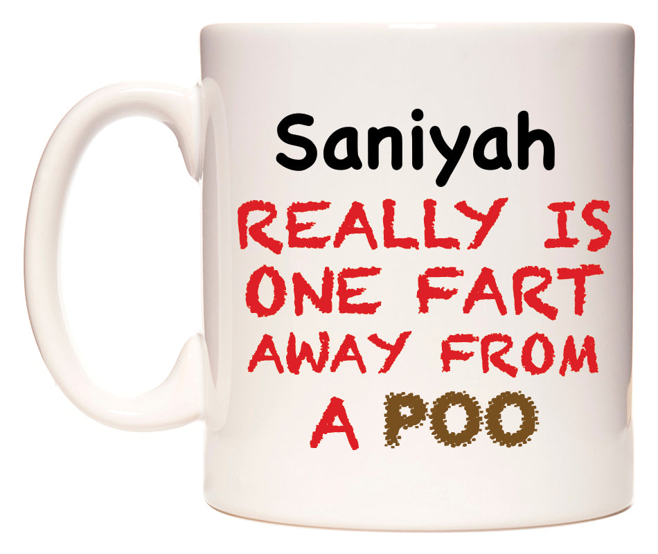 This mug features Saniyah Really is ONE Fart Away from A Poo