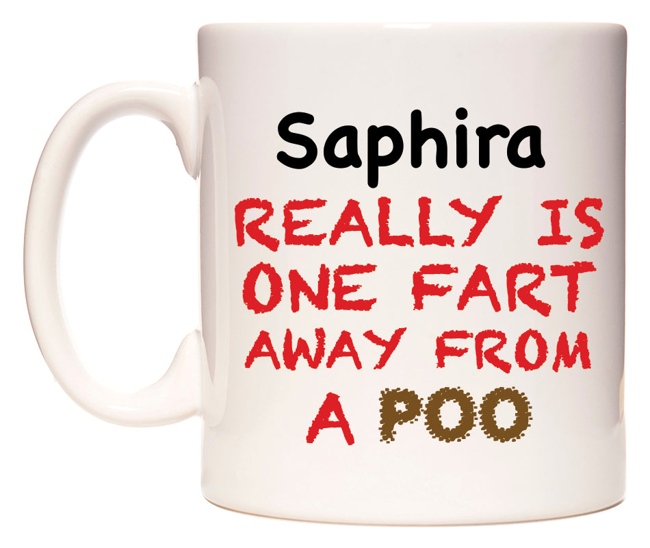 This mug features Saphira Really is ONE Fart Away from A Poo