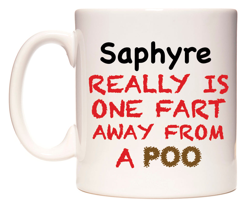 This mug features Saphyre Really is ONE Fart Away from A Poo