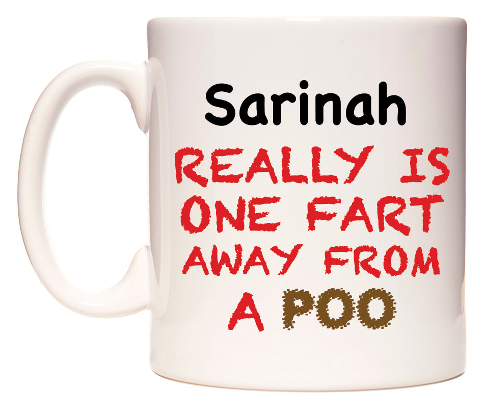 This mug features Sarinah Really is ONE Fart Away from A Poo