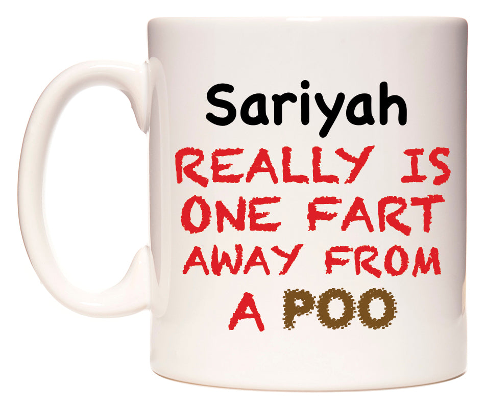 This mug features Sariyah Really is ONE Fart Away from A Poo