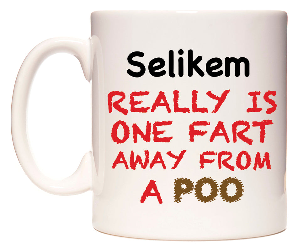 This mug features Selikem Really is ONE Fart Away from A Poo