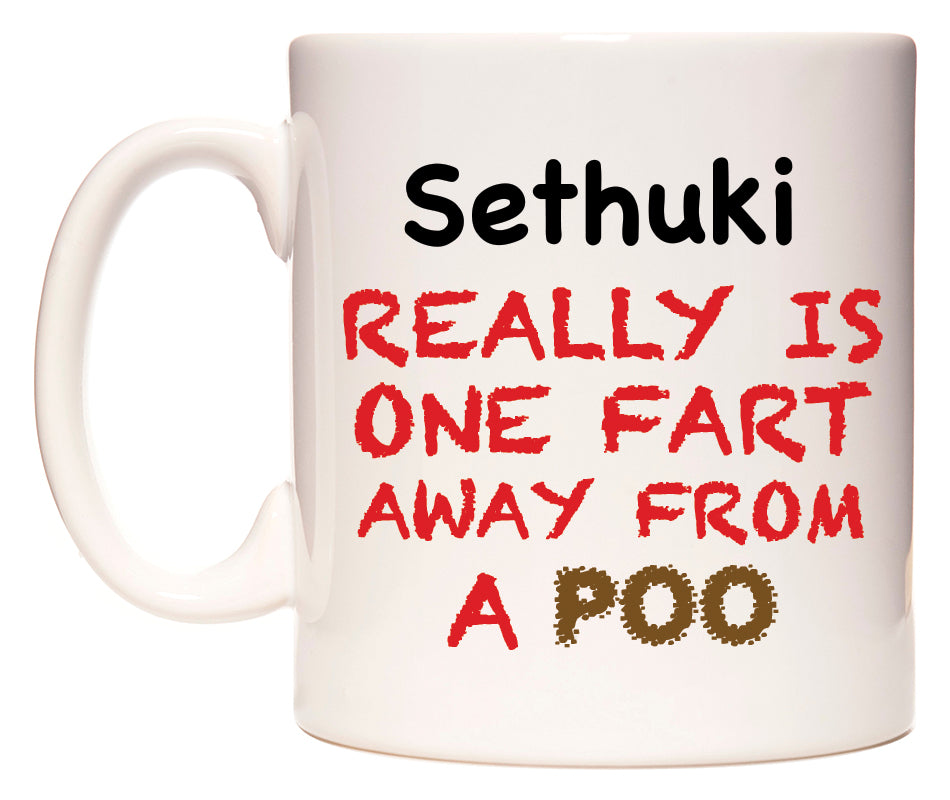 This mug features Sethuki Really is ONE Fart Away from A Poo