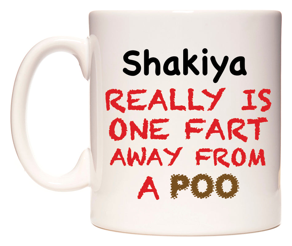 This mug features Shakiya Really is ONE Fart Away from A Poo