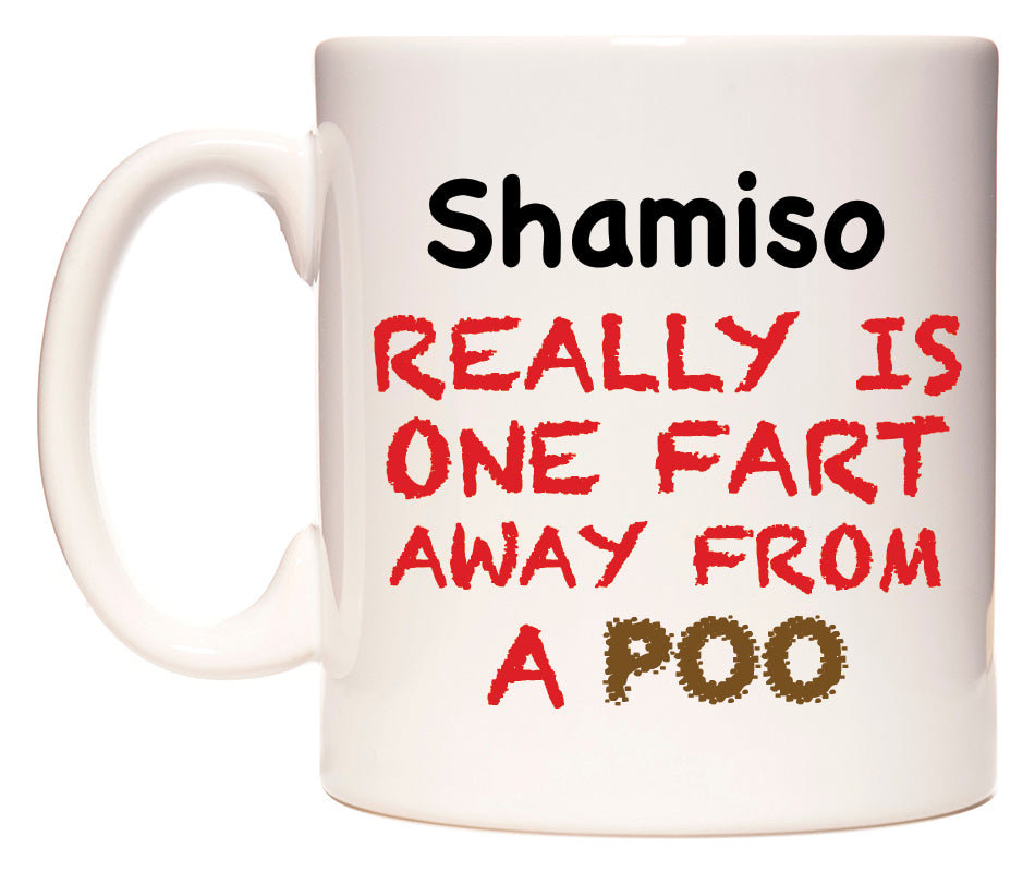 This mug features Shamiso Really is ONE Fart Away from A Poo