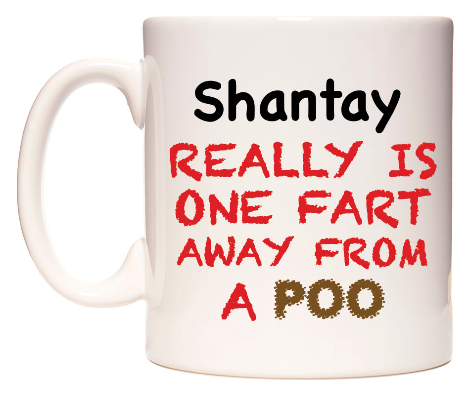 This mug features Shantay Really is ONE Fart Away from A Poo