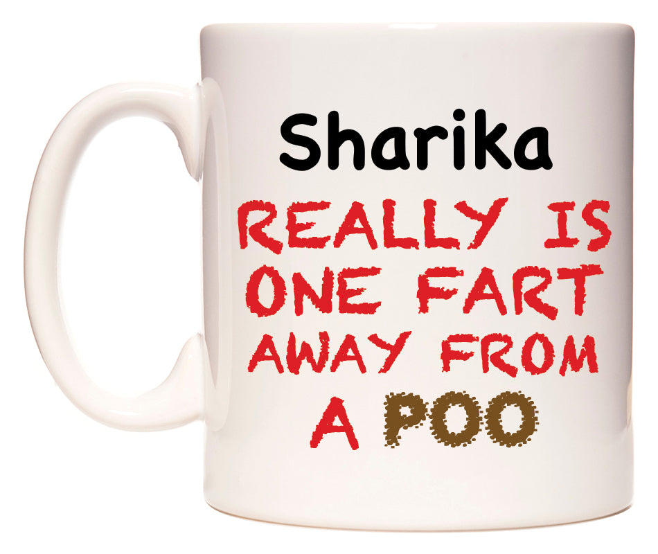 This mug features Sharika Really is ONE Fart Away from A Poo