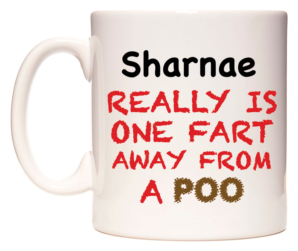 This mug features Sharnae Really is ONE Fart Away from A Poo