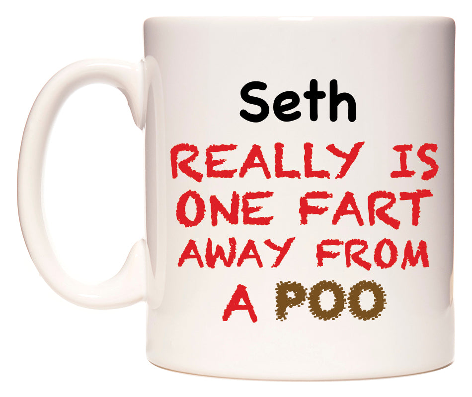 This mug features Seth Really is ONE Fart Away from A Poo