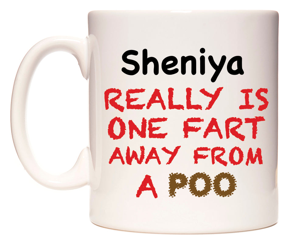 This mug features Sheniya Really is ONE Fart Away from A Poo