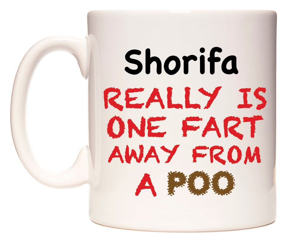 This mug features Shorifa Really is ONE Fart Away from A Poo