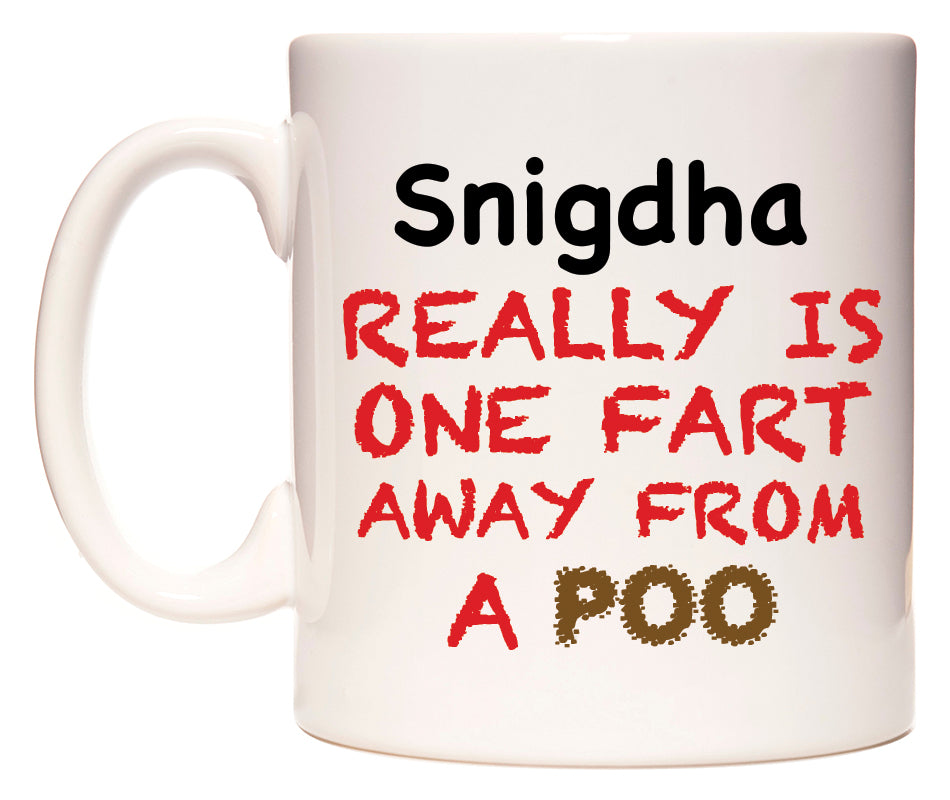 This mug features Snigdha Really is ONE Fart Away from A Poo
