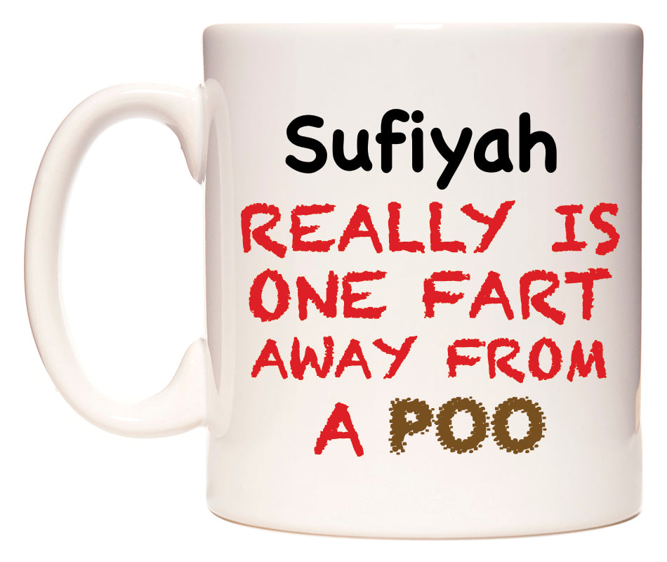 This mug features Sufiyah Really is ONE Fart Away from A Poo