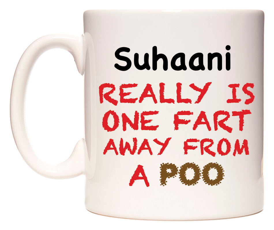 This mug features Suhaani Really is ONE Fart Away from A Poo