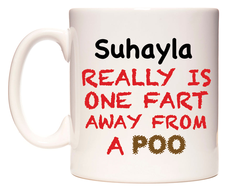 This mug features Suhayla Really is ONE Fart Away from A Poo