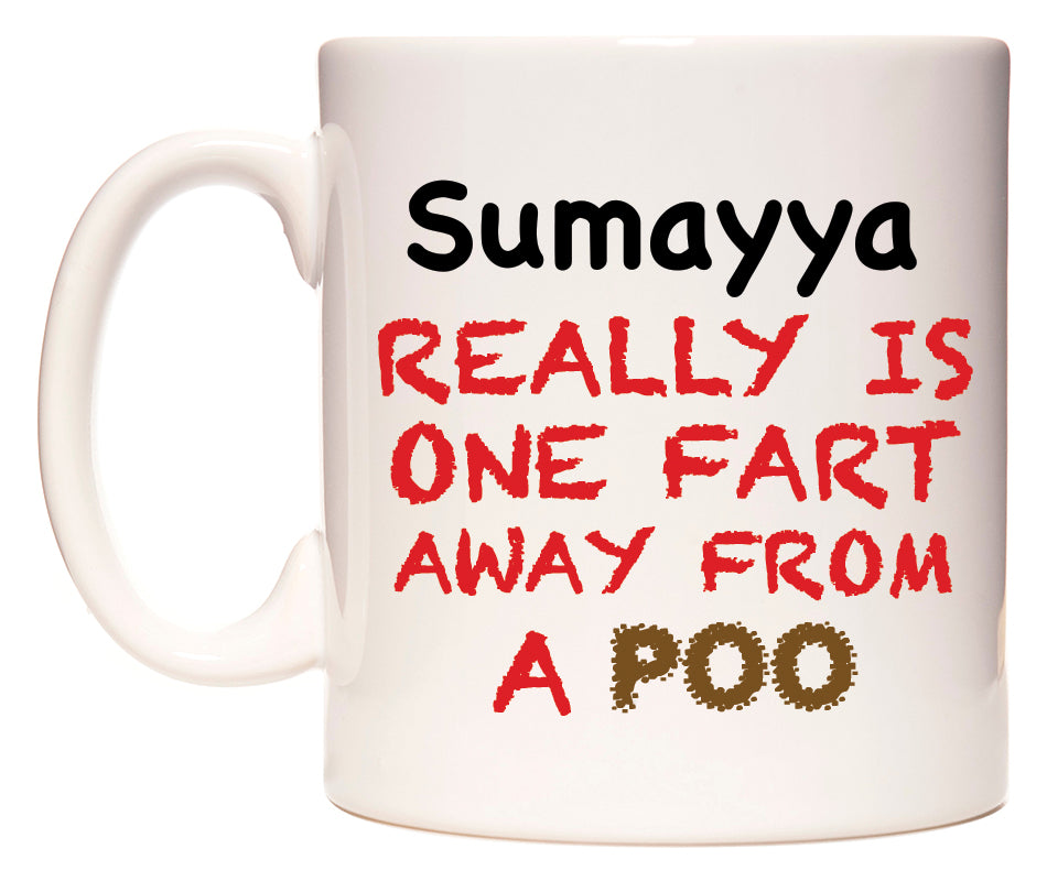 This mug features Sumayya Really is ONE Fart Away from A Poo