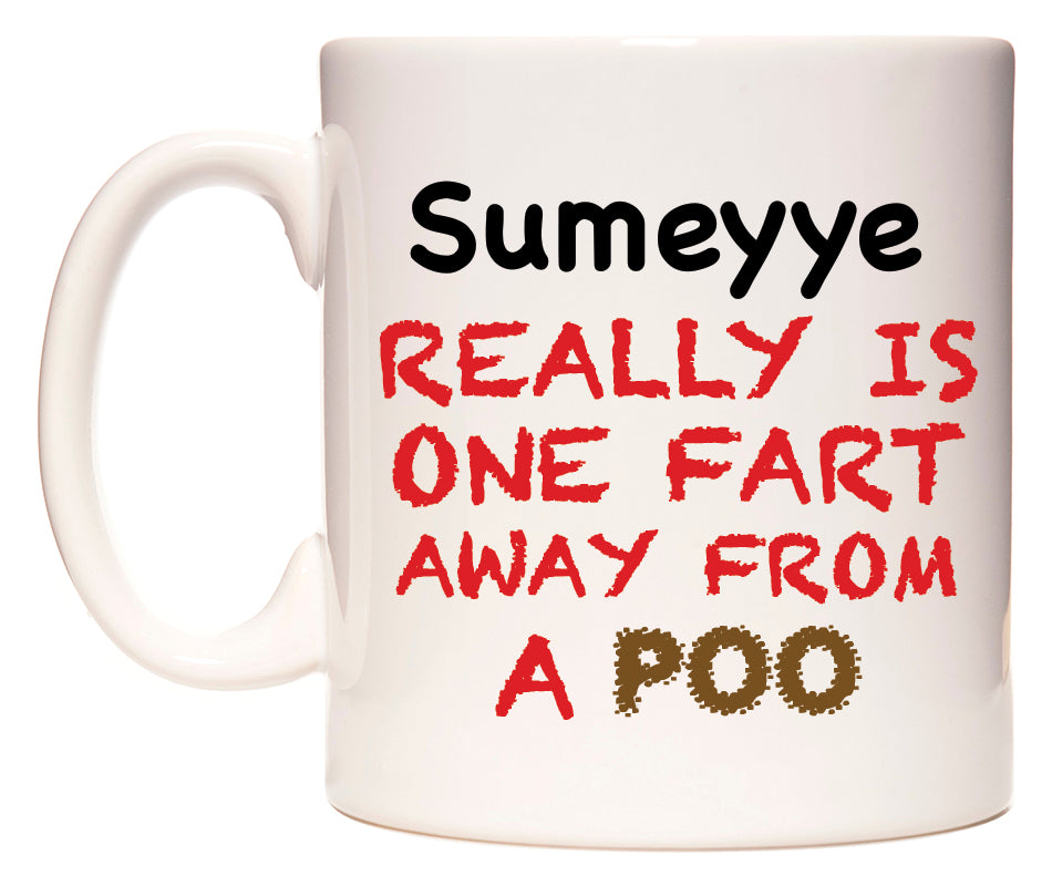This mug features Sumeyye Really is ONE Fart Away from A Poo