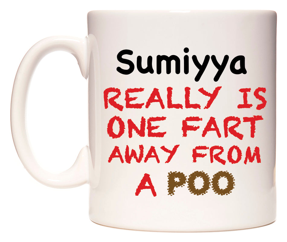 This mug features Sumiyya Really is ONE Fart Away from A Poo