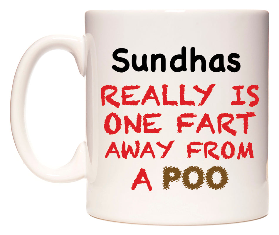 This mug features Sundhas Really is ONE Fart Away from A Poo