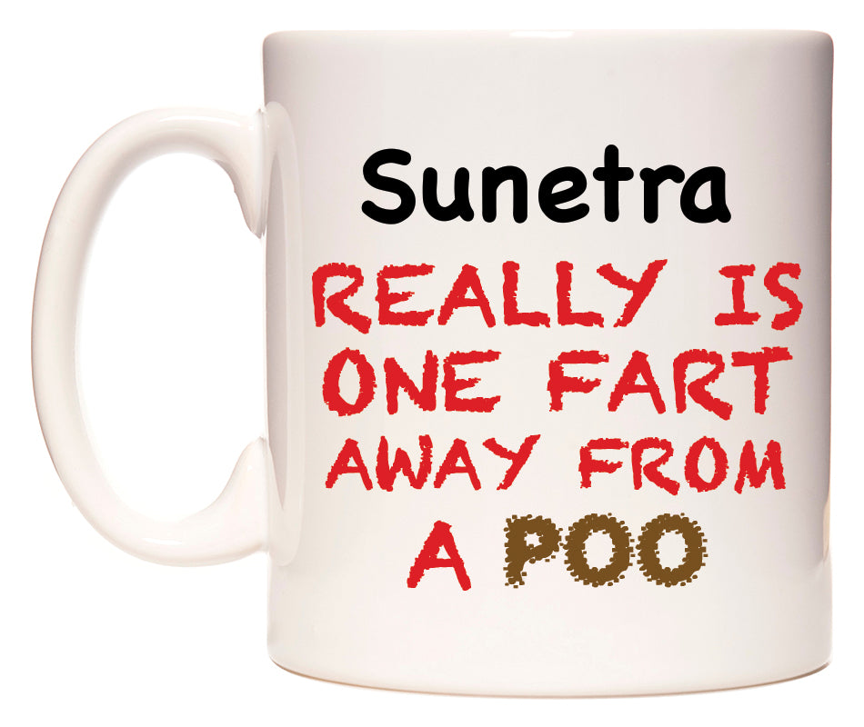 This mug features Sunetra Really is ONE Fart Away from A Poo
