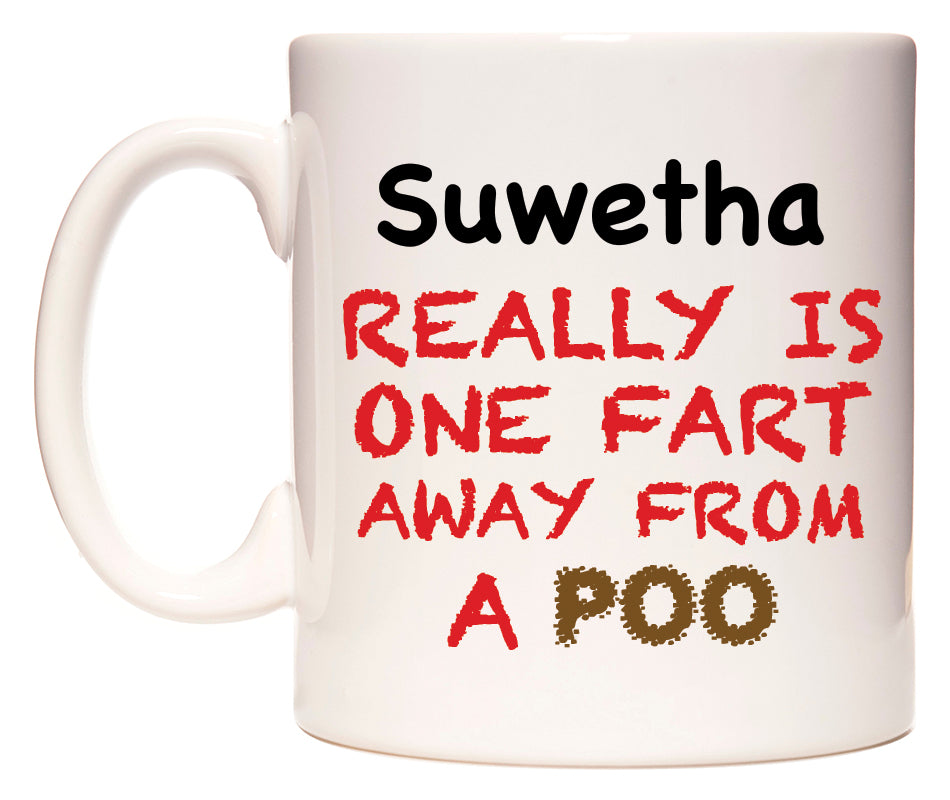 This mug features Suwetha Really is ONE Fart Away from A Poo