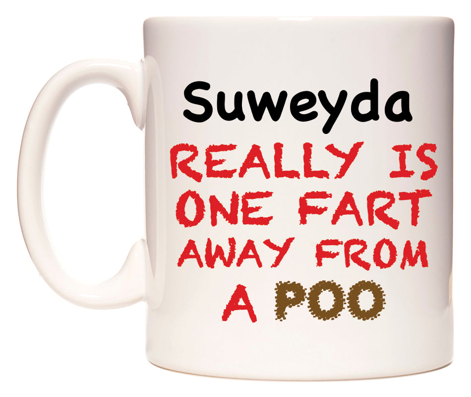 This mug features Suweyda Really is ONE Fart Away from A Poo