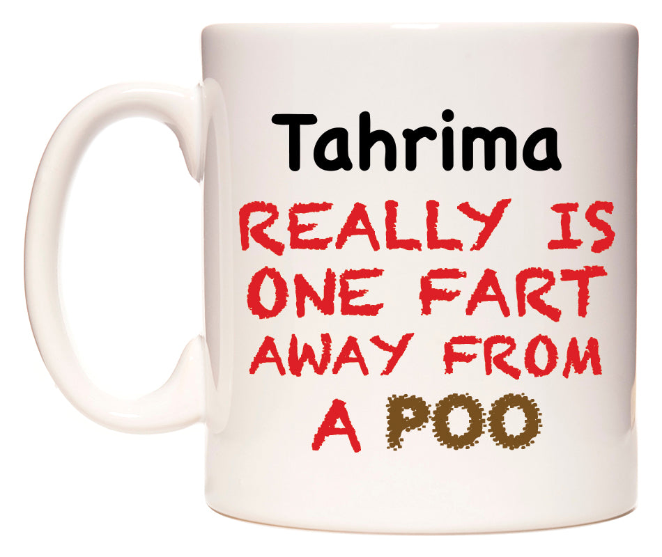 This mug features Tahrima Really is ONE Fart Away from A Poo
