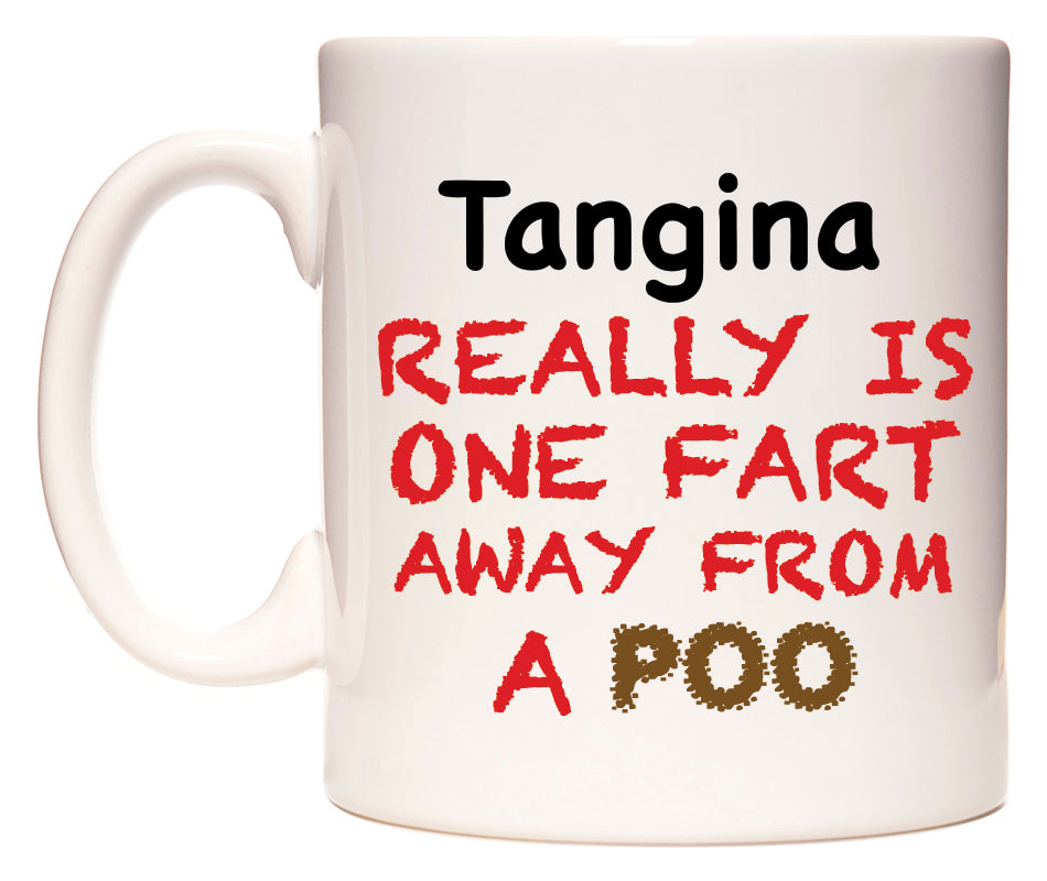 This mug features Tangina Really is ONE Fart Away from A Poo