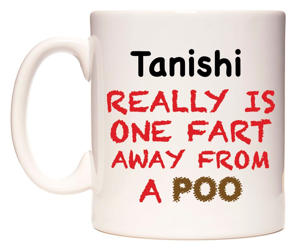 This mug features Tanishi Really is ONE Fart Away from A Poo