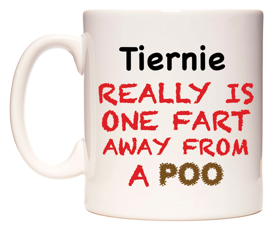 This mug features Tiernie Really is ONE Fart Away from A Poo