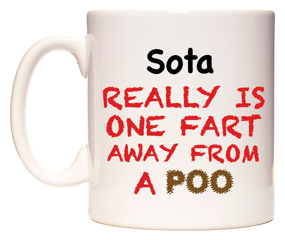 This mug features Sota Really is ONE Fart Away from A Poo