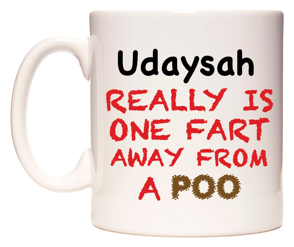 This mug features Udaysah Really is ONE Fart Away from A Poo