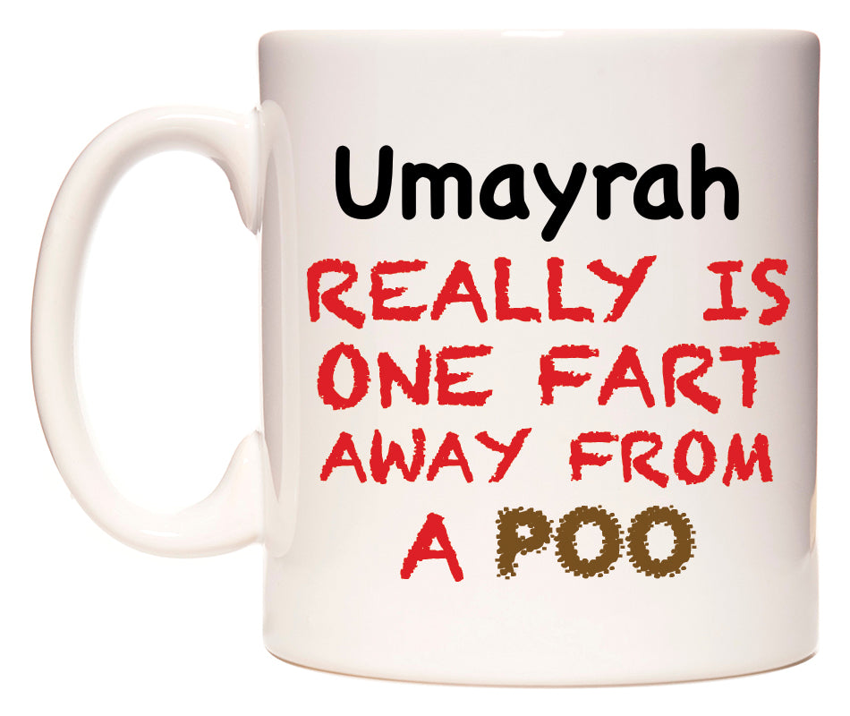 This mug features Umayrah Really is ONE Fart Away from A Poo