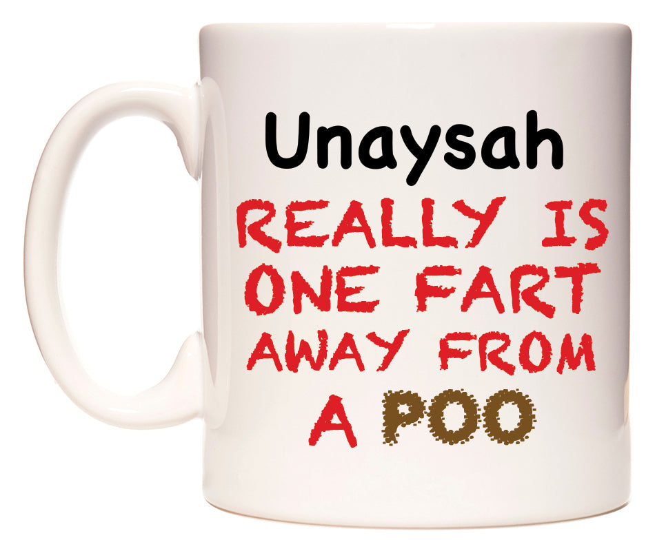This mug features Unaysah Really is ONE Fart Away from A Poo