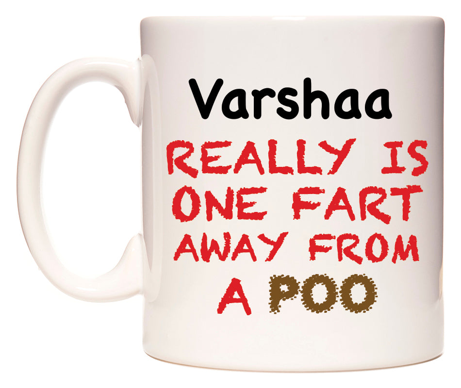 This mug features Varshaa Really is ONE Fart Away from A Poo