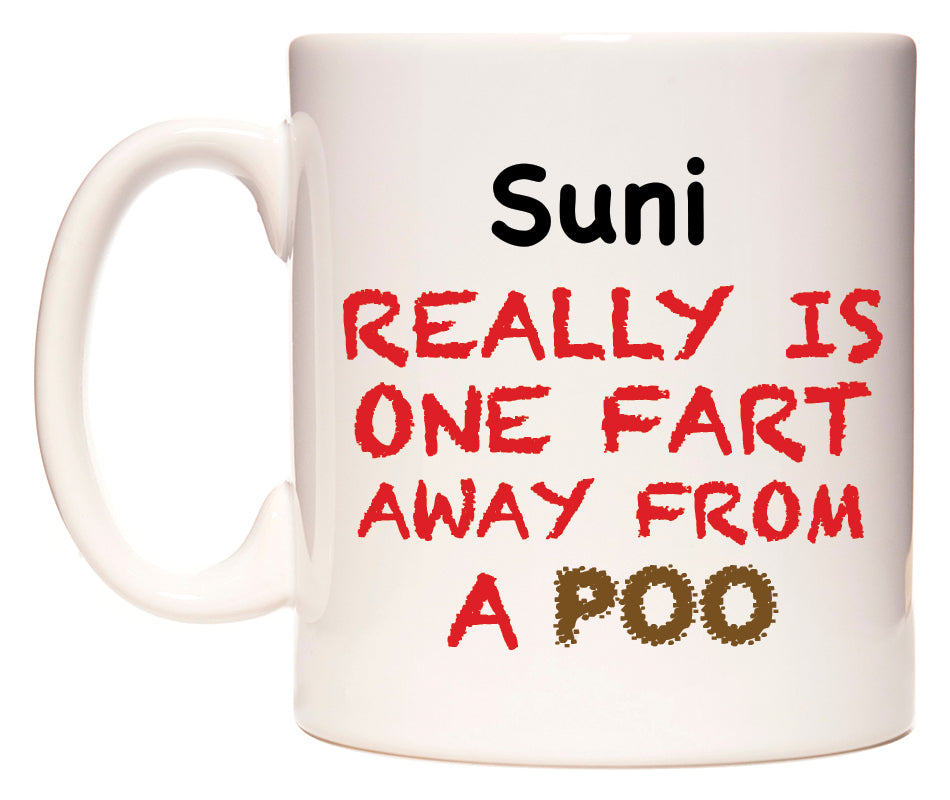 This mug features Suni Really is ONE Fart Away from A Poo