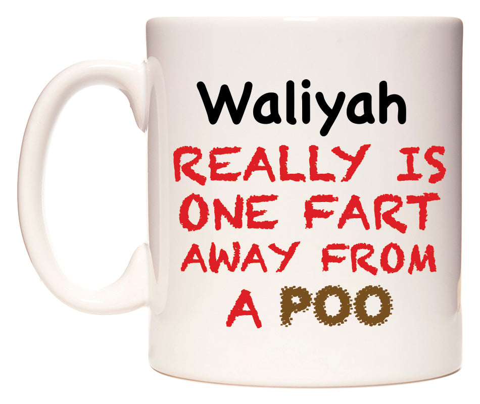 This mug features Waliyah Really is ONE Fart Away from A Poo