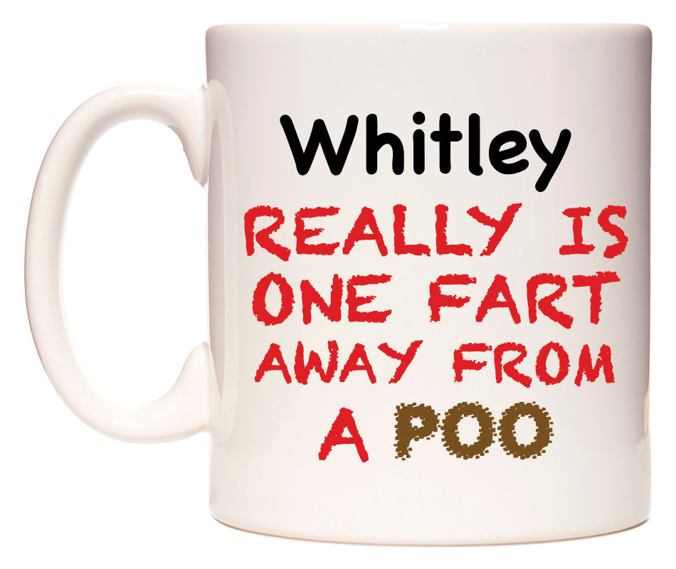 This mug features Whitley Really is ONE Fart Away from A Poo