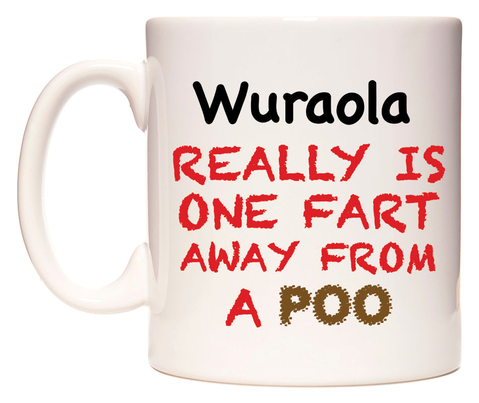 This mug features Wuraola Really is ONE Fart Away from A Poo