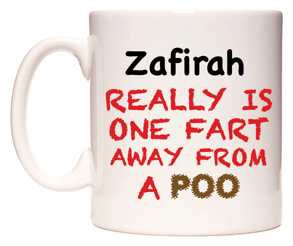 This mug features Zafirah Really is ONE Fart Away from A Poo